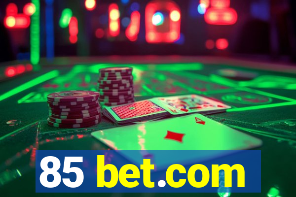 85 bet.com